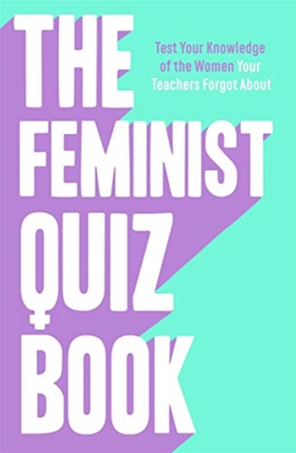 The Feminist Quiz Book : Foreword by Sara Pascoe!, Hardback Book