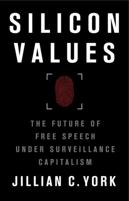 Silicon Values : The Future of Free Speech Under Surveillance Capitalism, Hardback Book