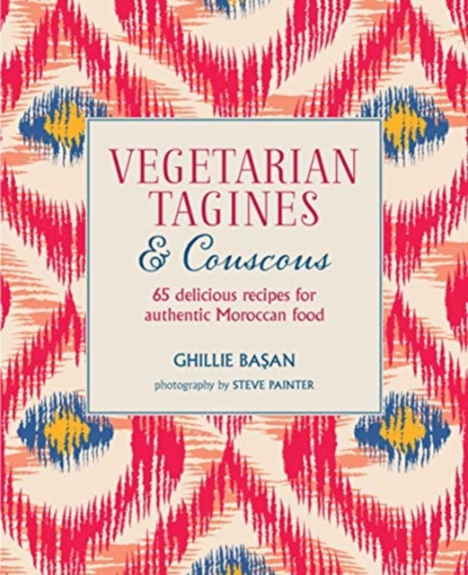 Vegetarian Tagines & Couscous : 65 Delicious Recipes for Authentic Moroccan Food, Hardback Book