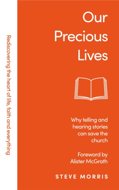 Our Precious Lives : Why Telling and Hearing Stories Can Save the Church, EPUB eBook