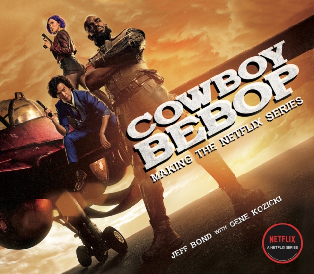 Cowboy Bebop: Making The Netflix Series, Hardback Book