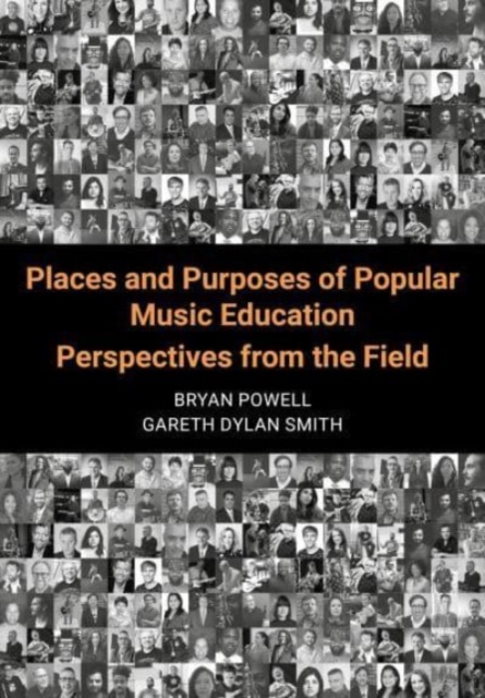 Places and Purposes of Popular Music Education : Perspectives from the Field, Paperback / softback Book