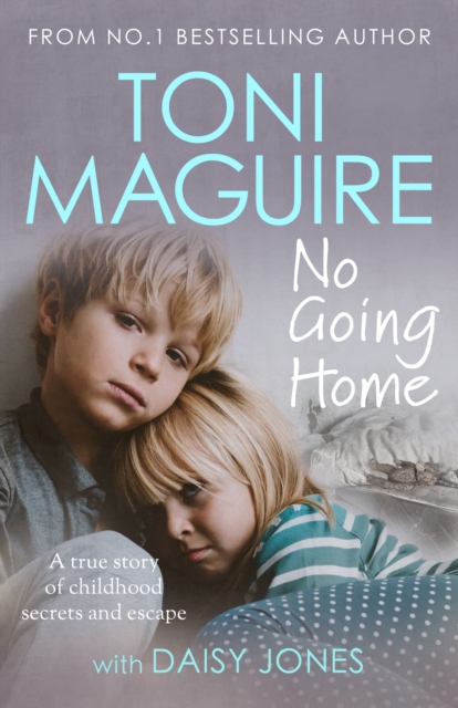 No Going Home: From the No.1 bestseller : A true story of childhood secrets and escape, for fans of Cathy Glass, EPUB eBook