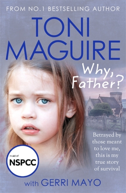 Why, Father? : From the No.1 bestselling author, a new true story of abuse and survival for fans of Cathy Glass, Paperback / softback Book