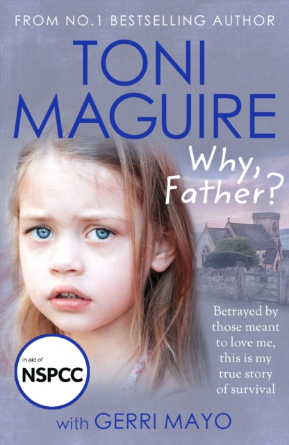 Why, Father? : From the No.1 bestselling author, a new true story of abuse and survival for fans of Cathy Glass, EPUB eBook