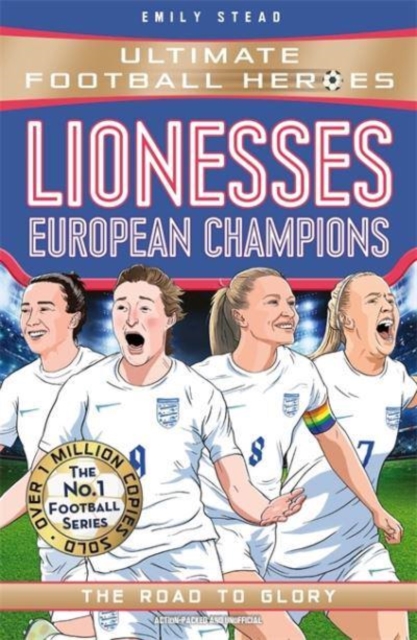 Lionesses: European Champions (Ultimate Football Heroes - The No.1 football series) : The Road to Glory, Paperback / softback Book