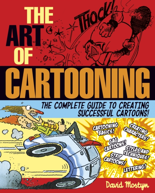 The Art of Cartooning : The Complete Guide to Creating Successful Cartoons!, EPUB eBook