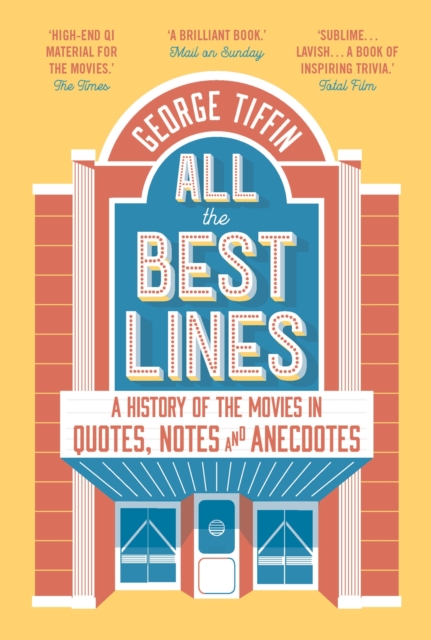 All the Best Lines : An Informal History of the Movies in Quotes, Notes and Anecdotes, Paperback / softback Book