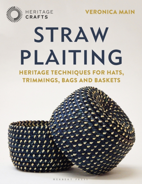 Straw Plaiting : Heritage Techniques for Hats, Trimmings, Bags and Baskets, Hardback Book