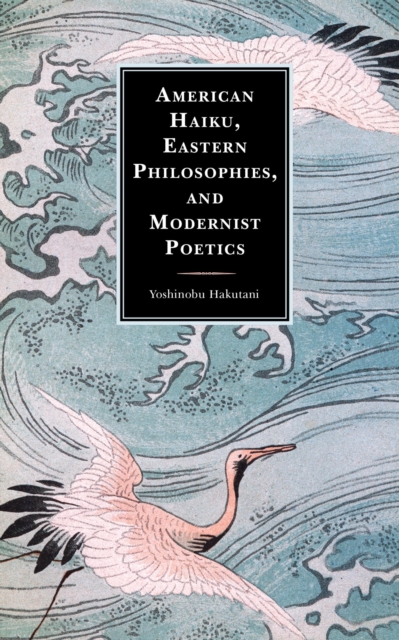 American Haiku, Eastern Philosophies, and Modernist Poetics, EPUB eBook