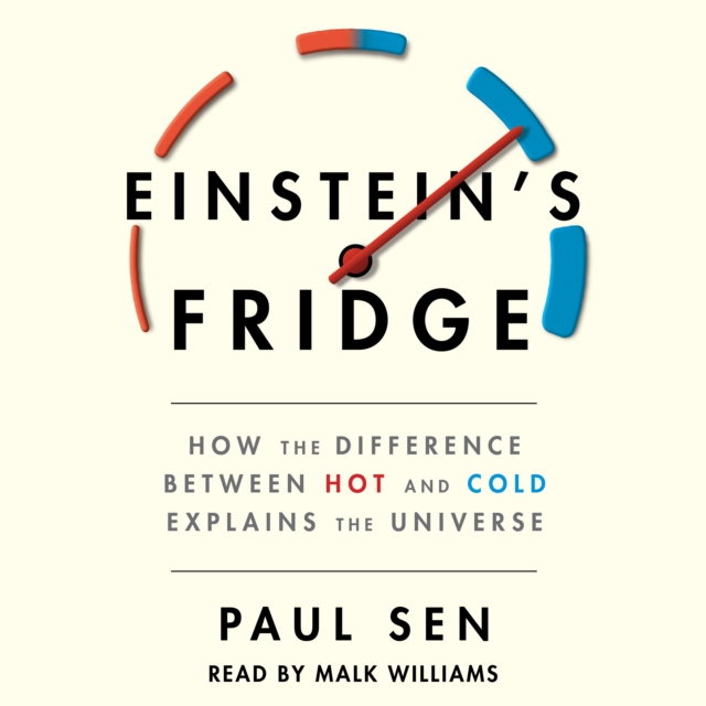 Einstein's Fridge : How the Difference Between Hot and Cold Explains the Universe, eAudiobook MP3 eaudioBook