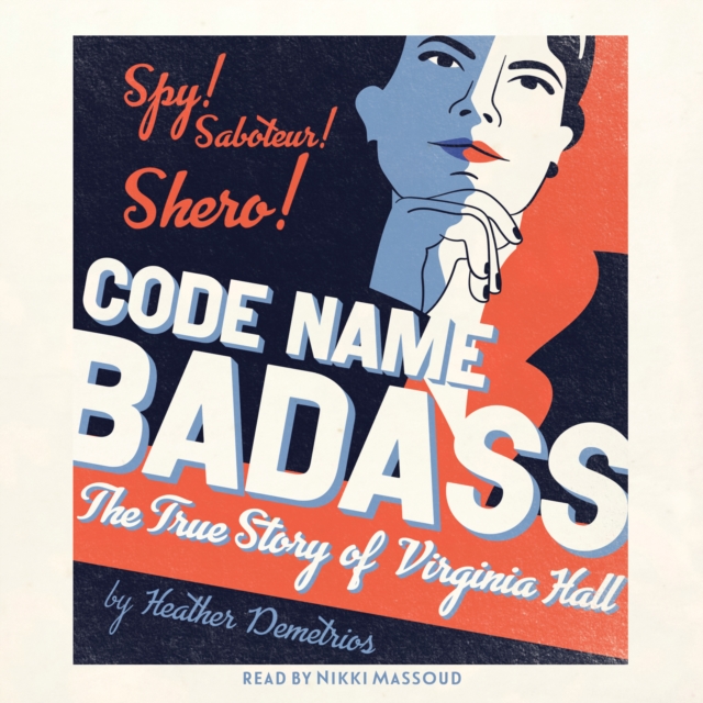Code Name Badass : The True Story of Virginia Hall, eAudiobook MP3 eaudioBook