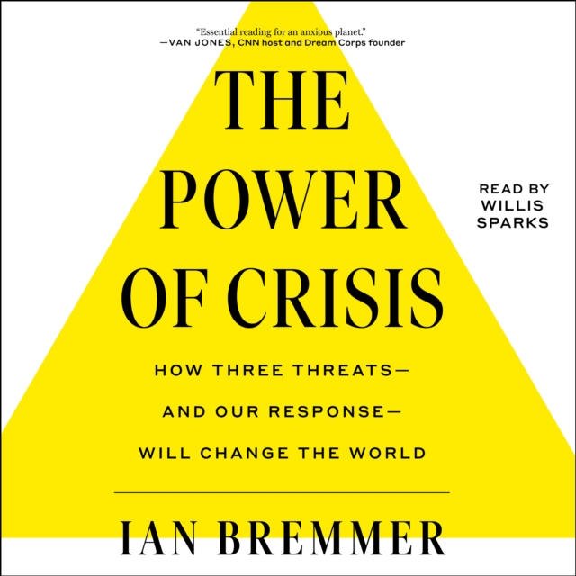 The Power of Crisis : How Three Threats - and Our Response - Will Change the World, eAudiobook MP3 eaudioBook