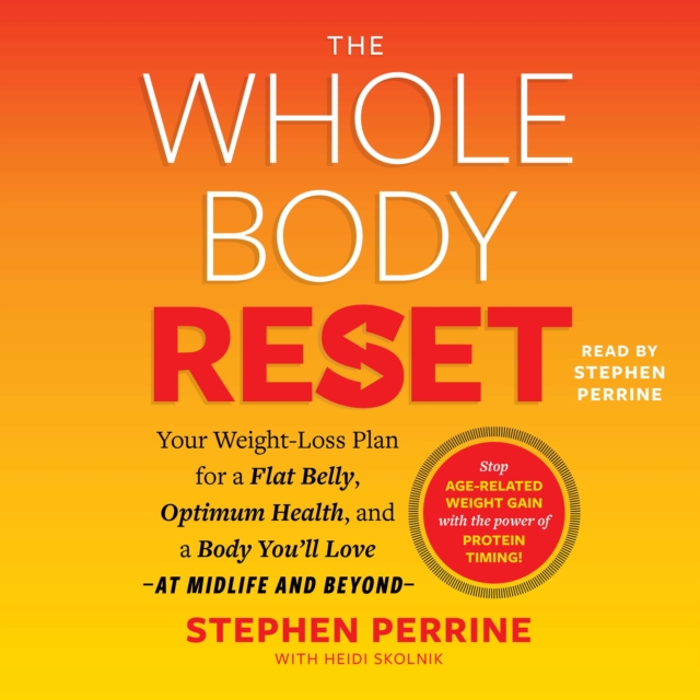 The Whole Body Reset : Your Weight-Loss Plan for a Flat Belly, Optimum Health & a Body  You'll Love at Midlife and Beyond, eAudiobook MP3 eaudioBook