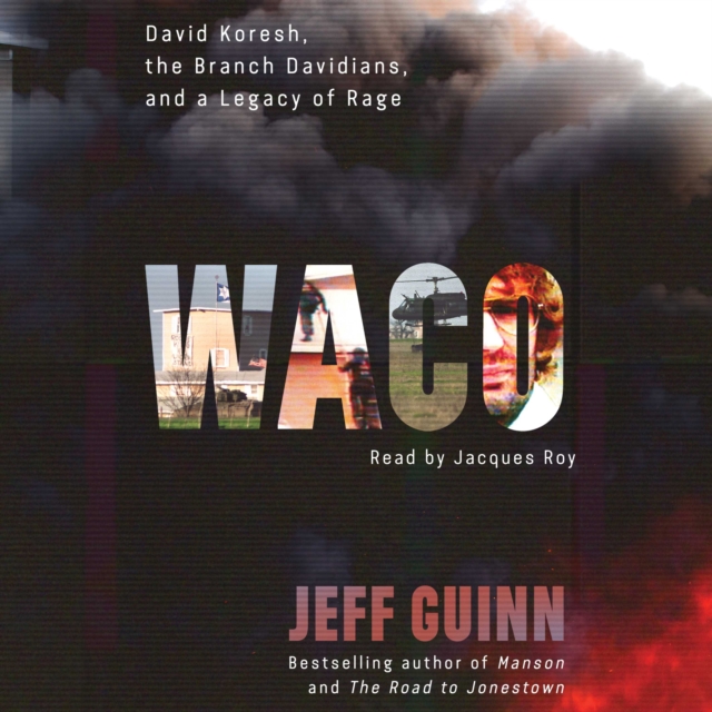 Waco : David Koresh, the Branch Davidians, and A Legacy of Rage, eAudiobook MP3 eaudioBook