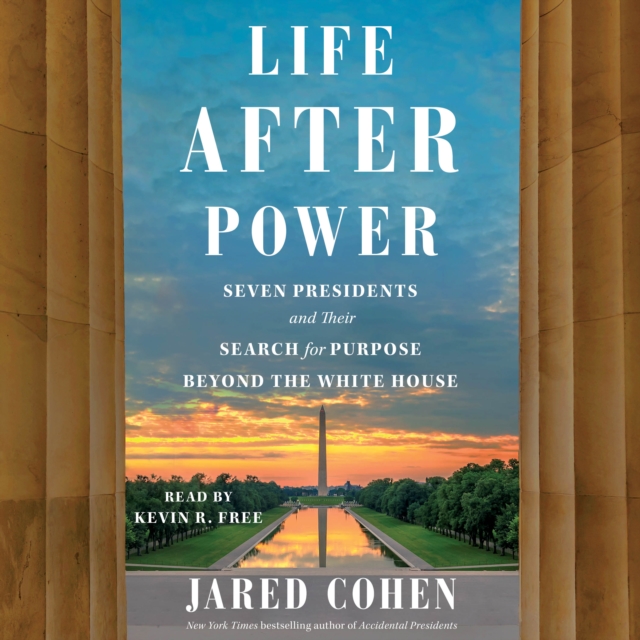 Life After Power : Seven Presidents and Their Search for Purpose Beyond the White House, eAudiobook MP3 eaudioBook