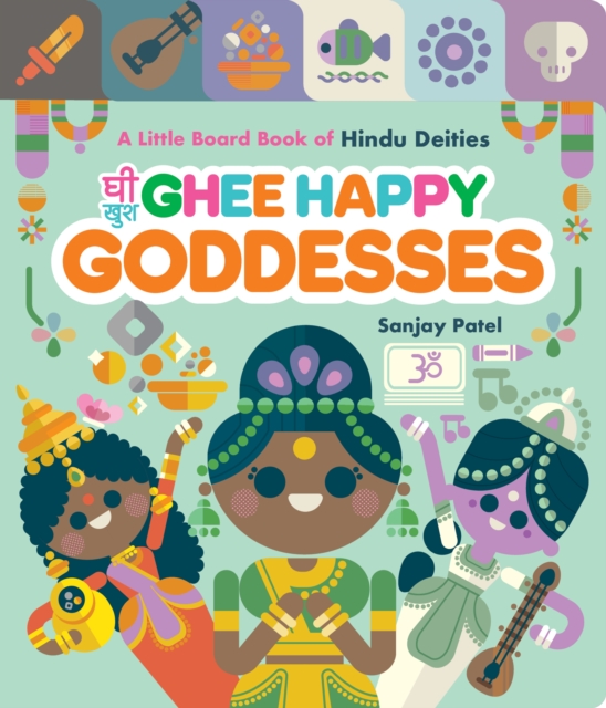 Ghee Happy Goddesses : A Little Board Book of Hindu Deities, Board book Book