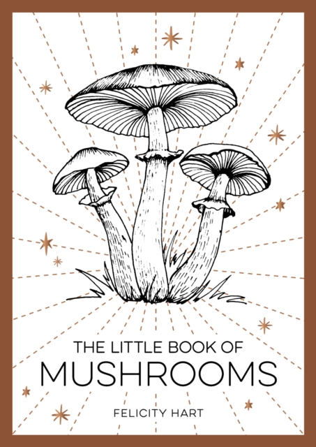 The Little Book of Mushrooms : An Introduction to the Wonderful World of Mushrooms, Paperback / softback Book