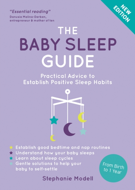The Baby Sleep Guide : Practical Advice to Establish Positive Sleep Habits, Paperback / softback Book