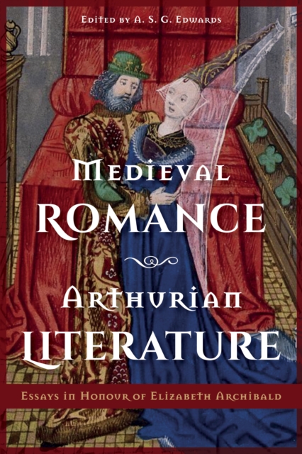 Medieval Romance, Arthurian Literature : Essays in Honour of Elizabeth Archibald, PDF eBook