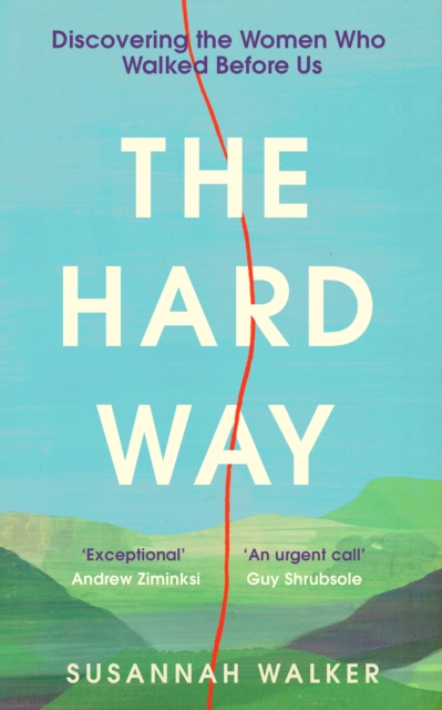 The Hard Way : Discovering the Women Who Walked Before Us, Hardback Book