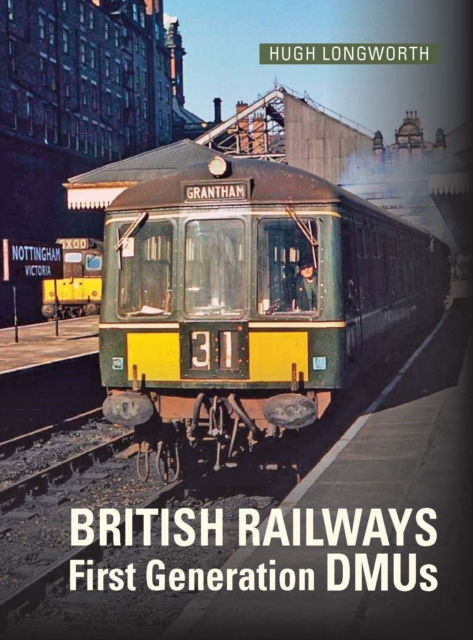 British Railways First Generation DMUs : Second Revised and Expanded Edition, Hardback Book