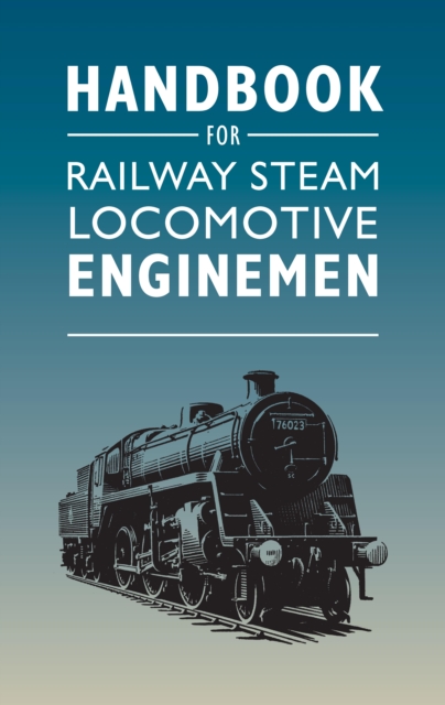 Handbook for Railway Steam Locomotive Enginemen, Paperback / softback Book