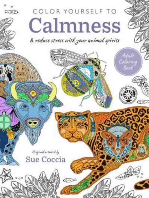 Color Yourself to Calmness : And Reduce Stress with Your Animal Spirits, Paperback / softback Book