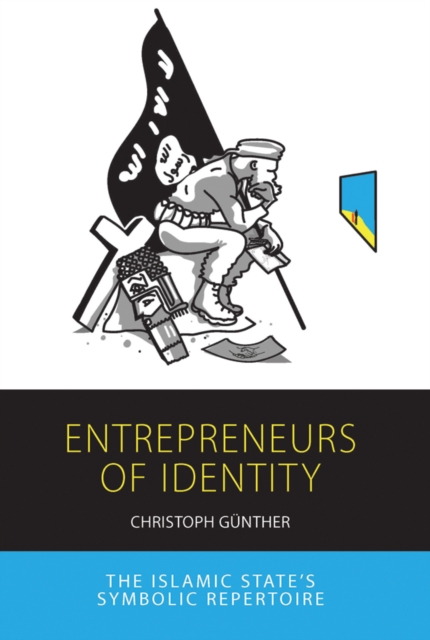 Entrepreneurs of Identity : The Islamic State's Symbolic Repertoire, EPUB eBook