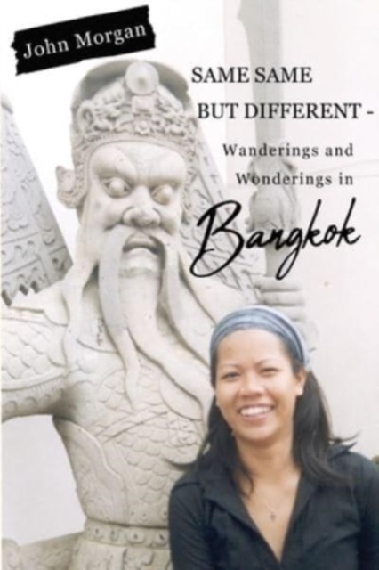 Same Same but Different - Wanderings and Wonderings in Bangkok, Paperback / softback Book