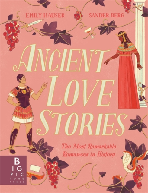 Ancient Love Stories : the most remarkable romances in history, Hardback Book