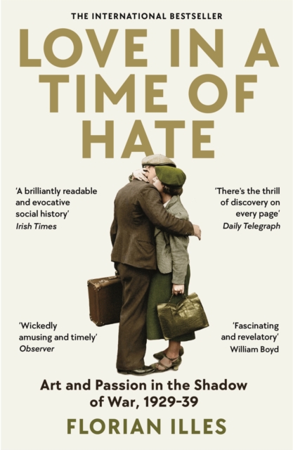 Love in a Time of Hate : Art and Passion in the Shadow of War, 1929-39, EPUB eBook