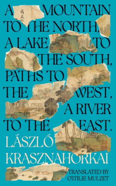 A Mountain to the North, A Lake to The South, Paths to the West, A River to the East, Hardback Book