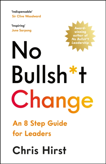 No Bullsh*t Change : An 8 Step Guide for Leaders, Paperback / softback Book