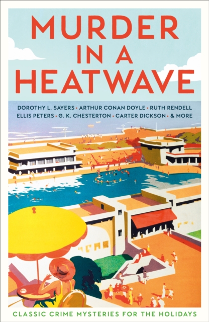 Murder in a Heatwave : Classic Crime Mysteries for the Holidays, EPUB eBook