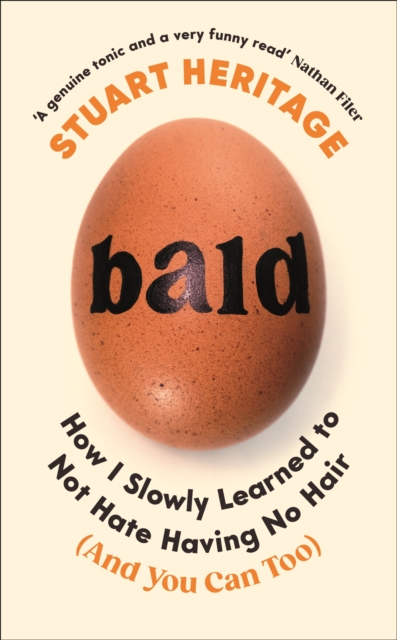 Bald : How I Slowly Learned to Not Hate Having No Hair (And You Can Too), Hardback Book