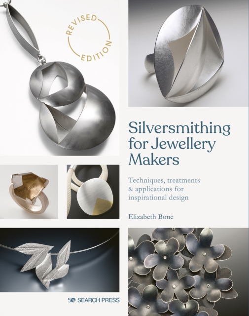 Silversmithing for Jewellery Makers (New Edition) : Techniques, Treatments & Applications for Inspirational Design, Paperback / softback Book