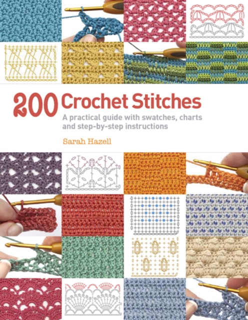 200 Crochet Stitches : A practical guide with actual-size swatches, charts, and step-by-step instructions, PDF eBook