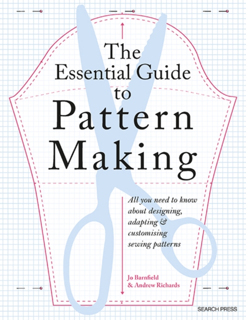 Essential Guide to Pattern Making : All you need to know about designing, adapting and customising sewing patterns, PDF eBook