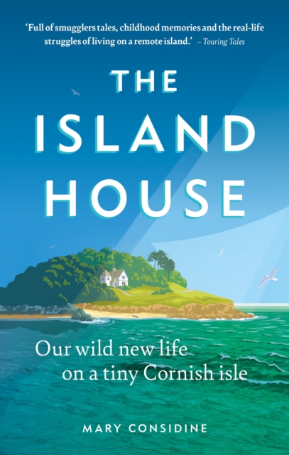 The Island House : Our Wild New Life on a Tiny Cornish Isle, EPUB eBook