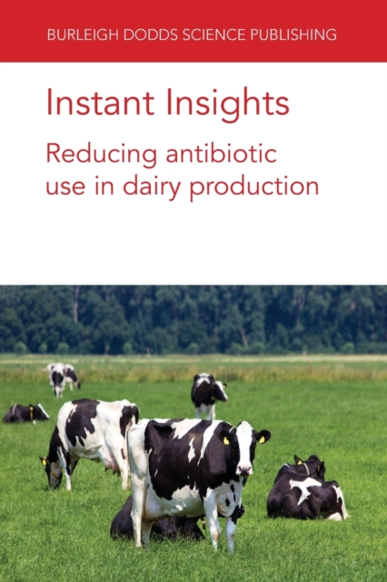Instant Insights: Reducing Antibiotic Use in Dairy Production, Paperback / softback Book