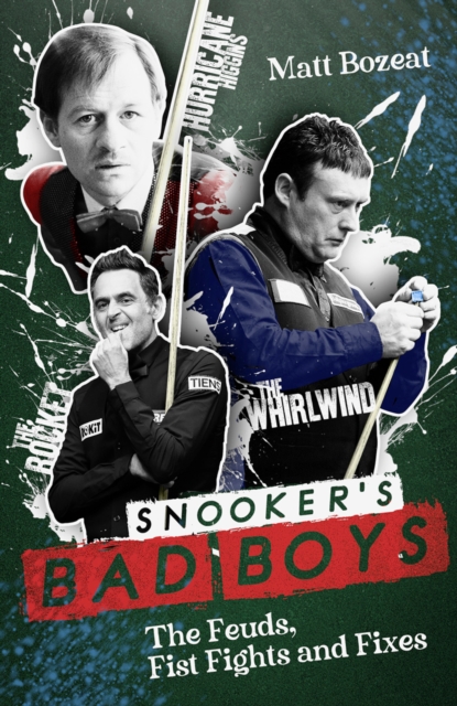 Snooker's Bad Boys : The Feuds, Fist Fights and Fixes, EPUB eBook