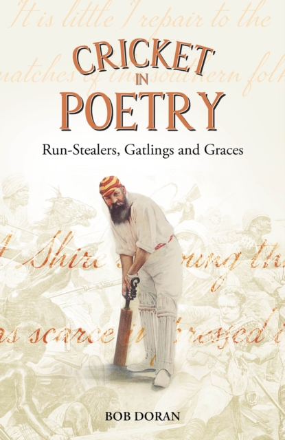 Cricket in Poetry : Run-Stealers, Gatlings and Graces, Hardback Book