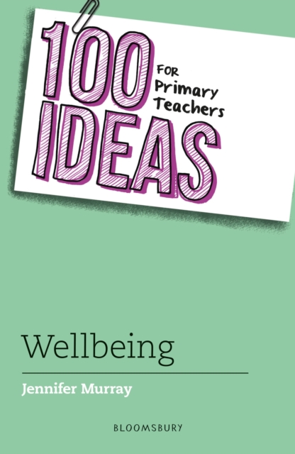 100 Ideas for Primary Teachers: Wellbeing, Paperback / softback Book