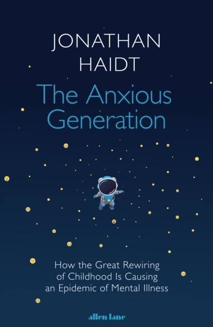 The Anxious Generation : How the Great Rewiring of Childhood Is Causing an Epidemic of Mental Illness, EPUB eBook