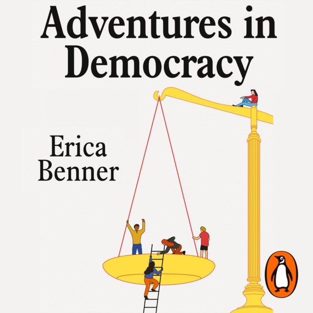 Adventures in Democracy : The Turbulent World of People Power, eAudiobook MP3 eaudioBook