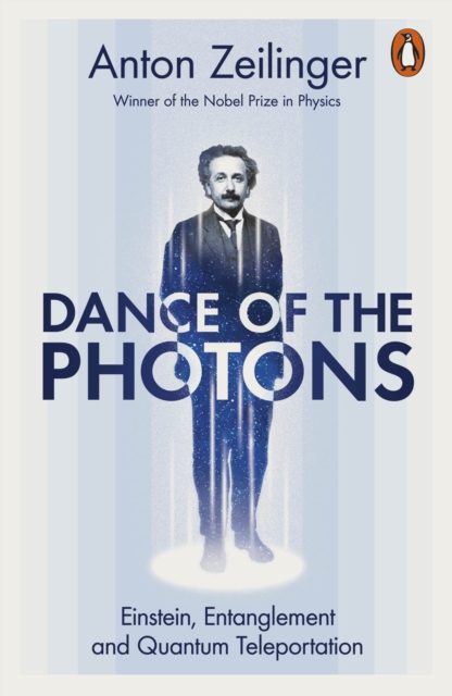 Dance of the Photons : Einstein, Entanglement and Quantum Teleportation, Paperback / softback Book