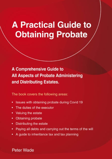 A Practical Guide To Obtaining Probate : Revised Edition 2022, Paperback / softback Book