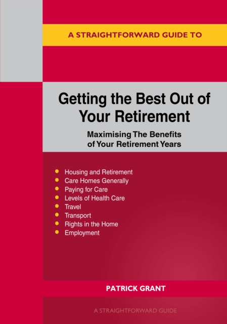 A Straightforward Guide To Getting The Best Out Of Your Retirement: Revised 2023 Edition : Maximising the benefit of your retirement years, Paperback / softback Book