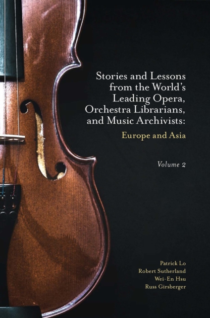 Stories and Lessons from the World's Leading Opera, Orchestra Librarians, and Music Archivists, Volume 2 : Europe and Asia, EPUB eBook